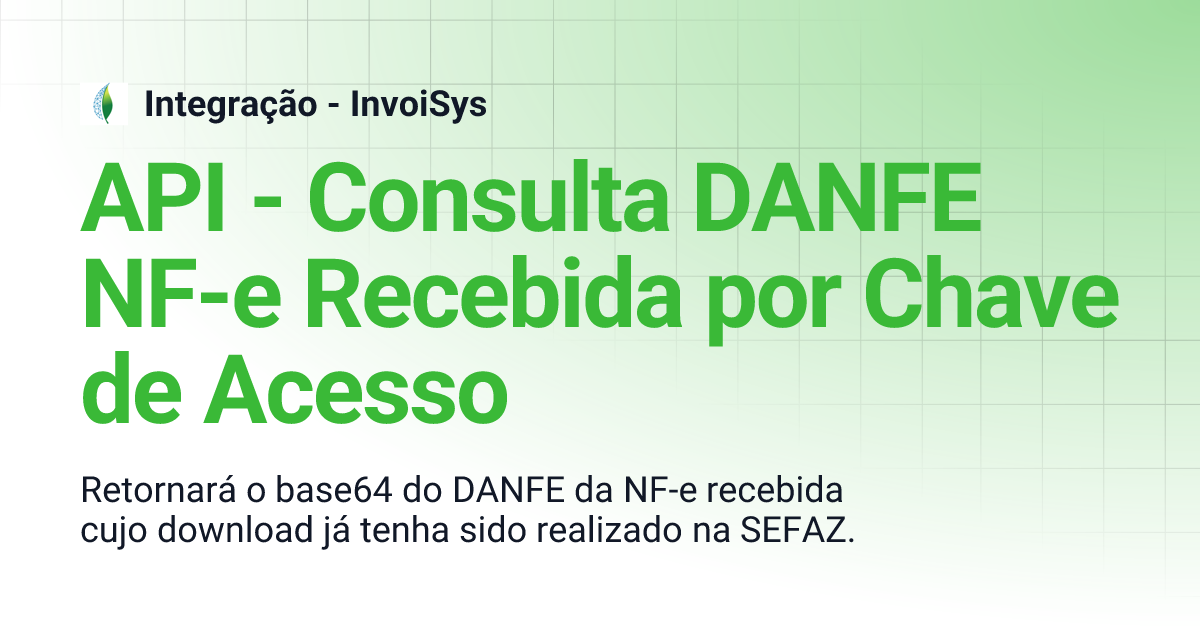 API - Consulta DANFE NF-e Recebida por Chave de Acesso | Integração ...